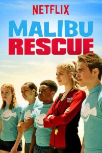 Download Netflix Malibu Rescue (2019) Dual Audio {Hindi-English} WEB-DL 480p [300MB] || 720p [700MB] || 1080p [1.4GB]